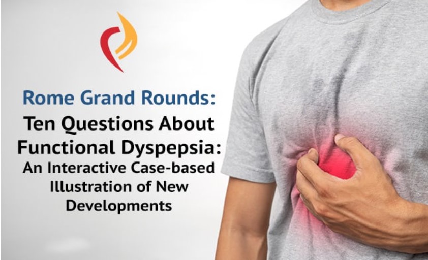  Grand Rounds: Ten Questions About Functional Dyspepsia (An Interactive Case-based Illustration of New Developments)